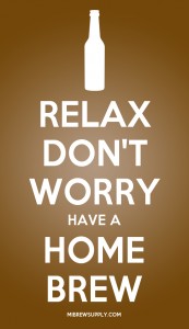 Relax Don't Worry, Have a Home Brew